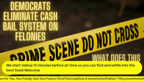 REPLAY: GETTING AWAY WITH MURDER! Democrats Eliminate Cash Bail System on Felonies?