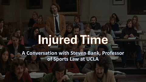 Injured Time: A Conversation with Steven Bank, Professor of Sports Law at @UCLA