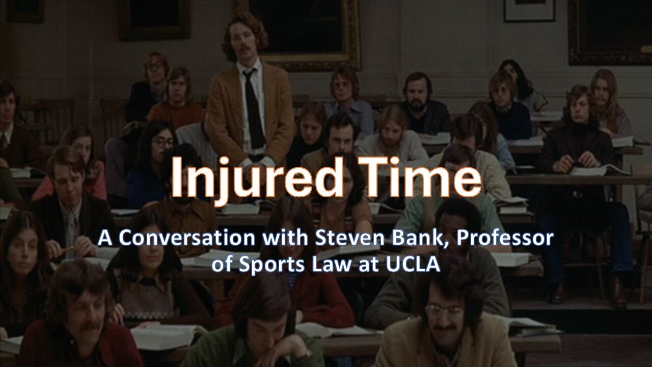 Injured Time: A Conversation with Steven Bank, Professor of Sports Law at @UCLA