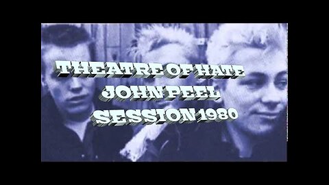 THEATRE OF HATE...JOHN PEEL SESSION 1980..