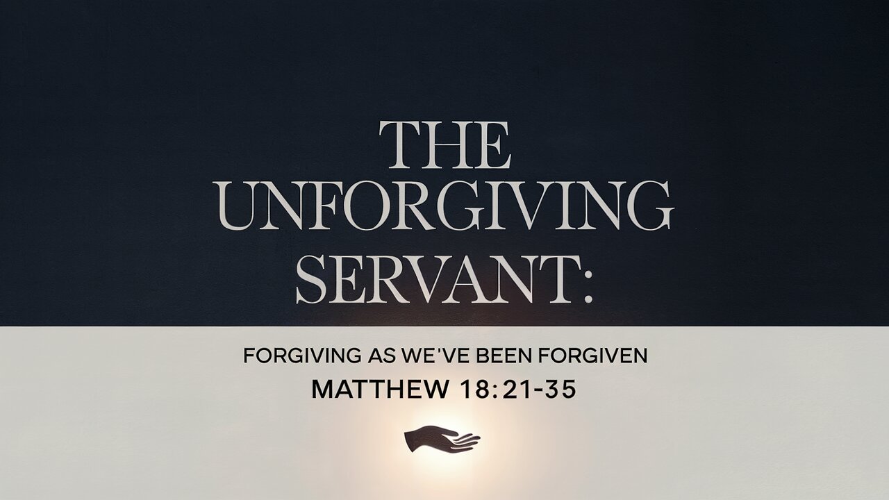 The Unforgiving Servant | Matthew 18:21-35 | Ontario Community Church | Ontario, Oregon