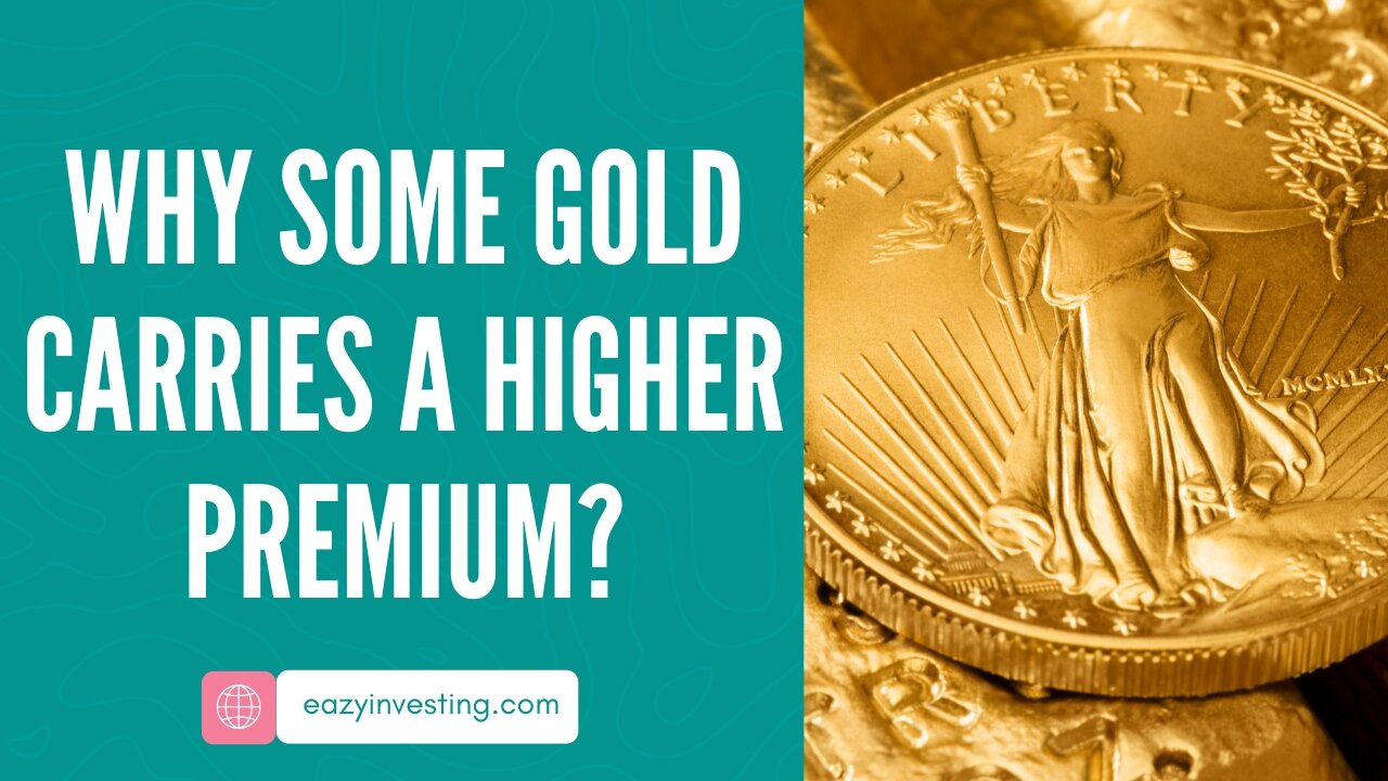 Why Some Gold Carries a Higher Premium?