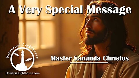 A Very Special Message ~ Master Sananda Christos