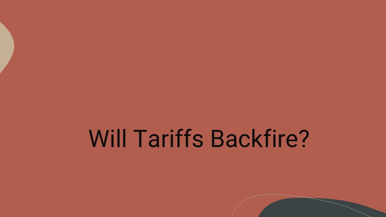 Will Tariffs Backfire?