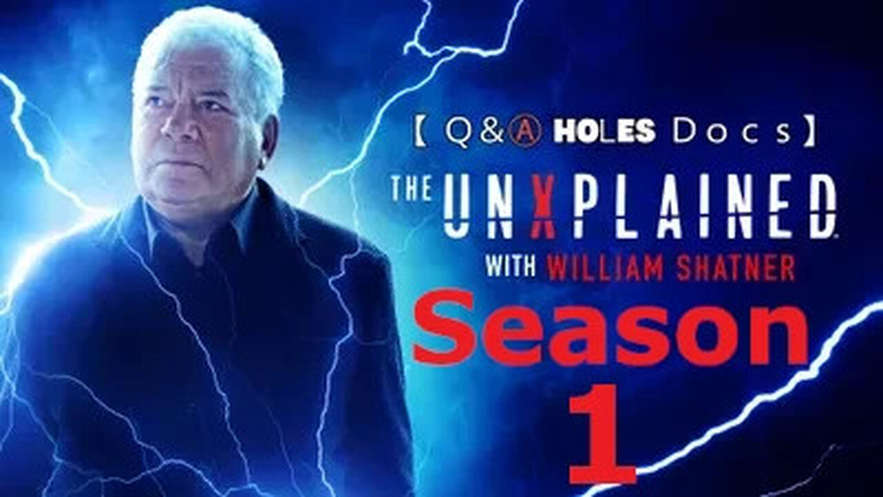 【 Ｑ＆Ⓐ Hoᒪes Ｄｏｃｓ】 The UnXplained with William Shatner Season 1