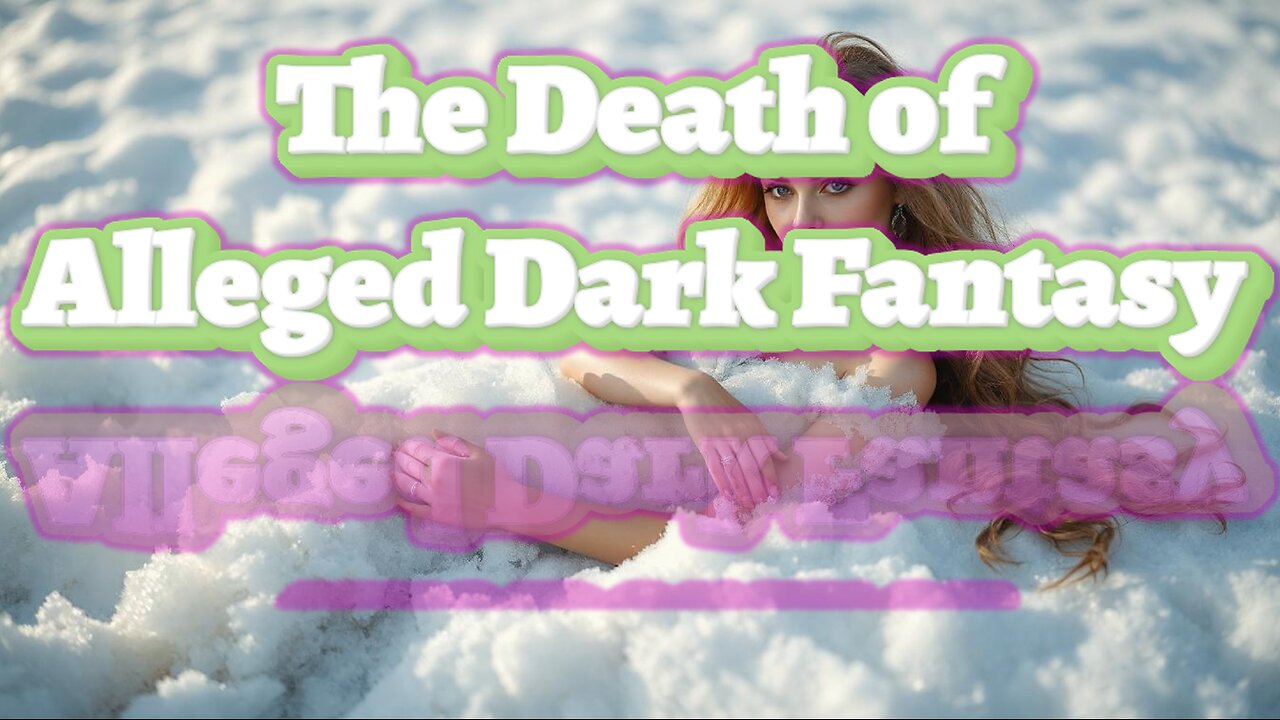 The Death of Alleged Dark Fantasy