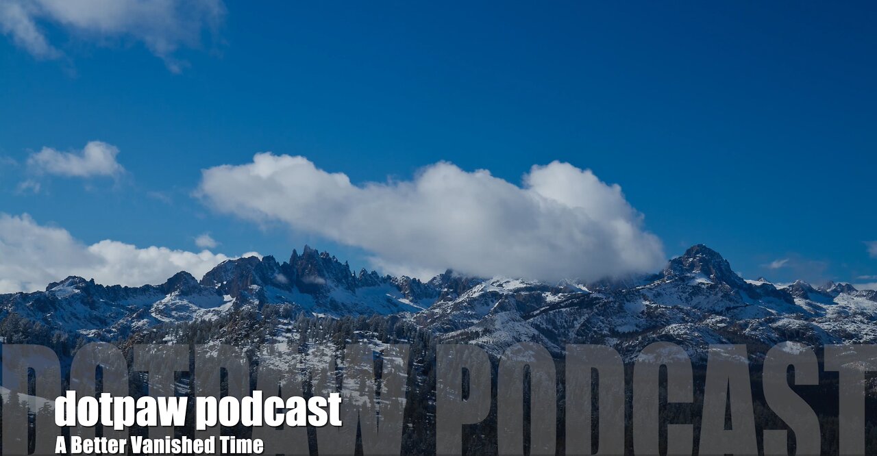 dotpaw podcast - A better Vanished Time