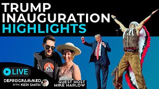 Trump Inauguration Day Highlights - LIVE Deprogrammed with Mike Harlow and Keri Smith