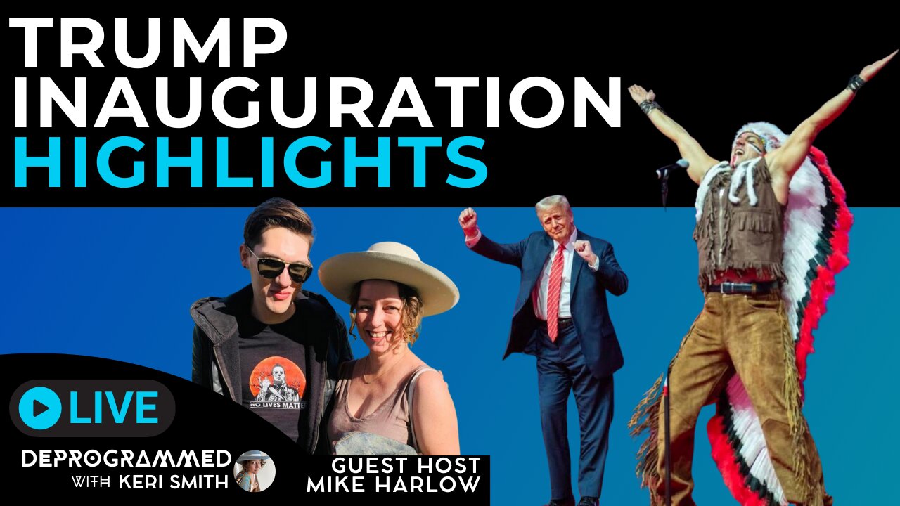 Trump Inauguration Day Highlights - LIVE Deprogrammed with Mike Harlow and Keri Smith