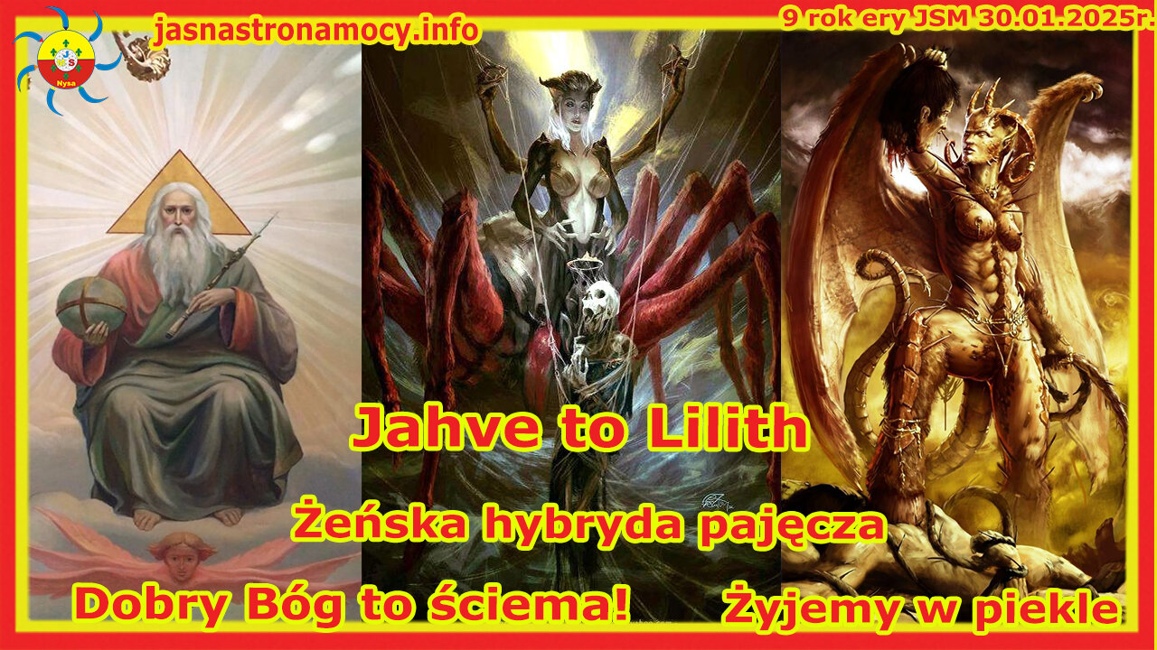 Jahve to Lilith Żeńska hybryda pajęcza Dobry Bóg to ściema! Żyjemy w piekle