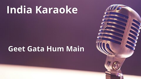 Geet Gata Hum Main Karaoke Hindi