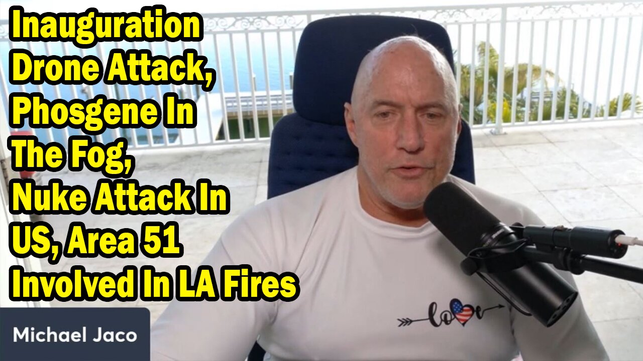 Michael Jaco Situation Update Jan 13: "Inauguration Drone Attack, Phosgene In The Fog, Nuke Attack In US, Area 51 Involved In LA Fires"