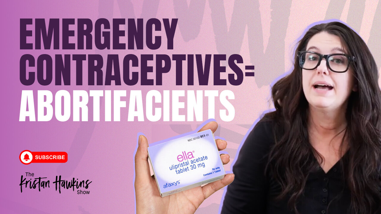 They FINALLY Admit Emergency Contraceptives Can Cause Abortions! | Ep 14