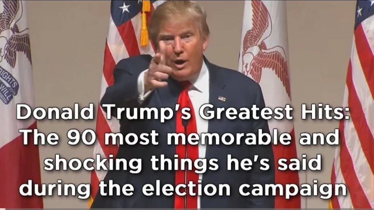 Donald Trump compilation: The 90 most shocking things he's said during election campaign