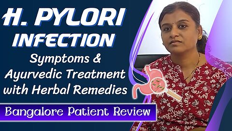 H. Pylori Infection Symptoms & Ayurvedic Treatment