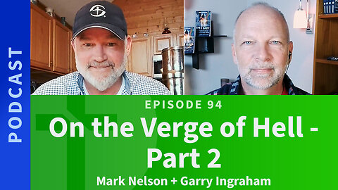 94: On The Verge Of Hell, Part 2 | Mark Nelson & Garry Ingraham