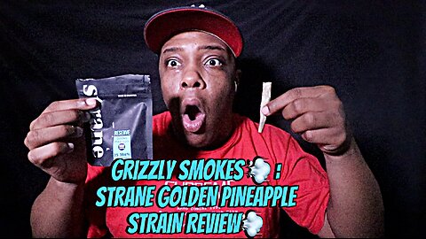 Grizzly Smokes 💨 : STRANE GOLDEN PINEAPPLE 🍍 STRAIN REVIEW💨