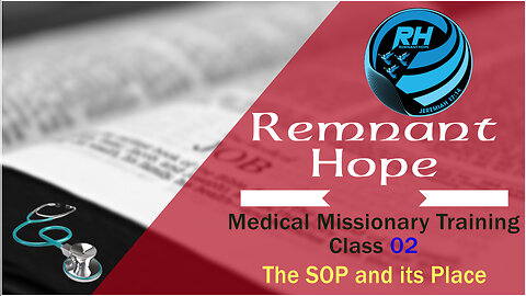 2019 Medical Missionary Training Class 02 The SOP and its Place - Remnant Hope