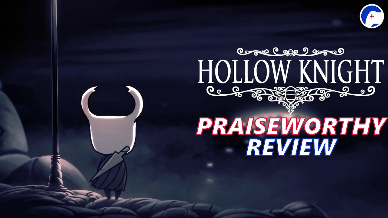 Hollow Knight | Not hollow, but meaningful | Praiseworthy Review