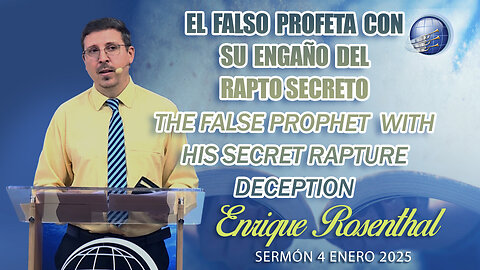 El Falso Profeta con su engaño del Rapto Secreto / False Prophet with his Secret Rapture Deception