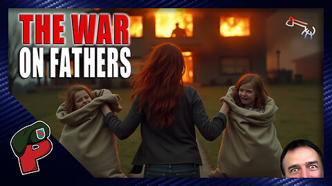 Fighting the War on Fathers | Live From The Lair