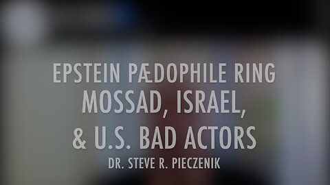 EPSTEIN PÆDOPHILE RING, MOSSAD, ISRAEL, & BAD U.S. ACTORS.