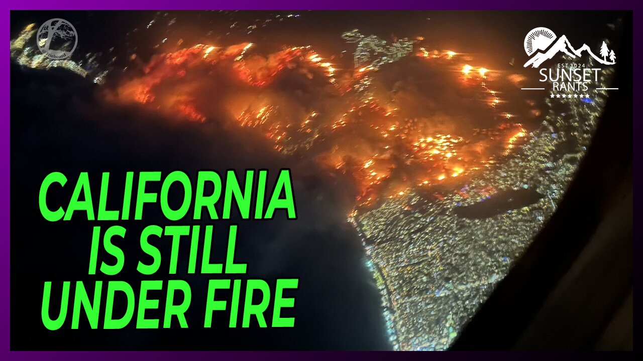 California STILL Burning and Trump Calling for Newsom to Resign on Sunset Rants