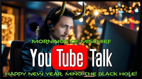 Loki's Mornings of Mischief YouTube Talk - Happy New Year, Mind the Black Ho