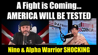 Nino & Alpha Warrior SHOCKING - A Fight Is Coming...AMERICA WILL BE TESTED