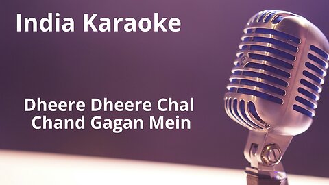 Dheere Dheere Chal Chand Gagan Mein Karaoke Hindi