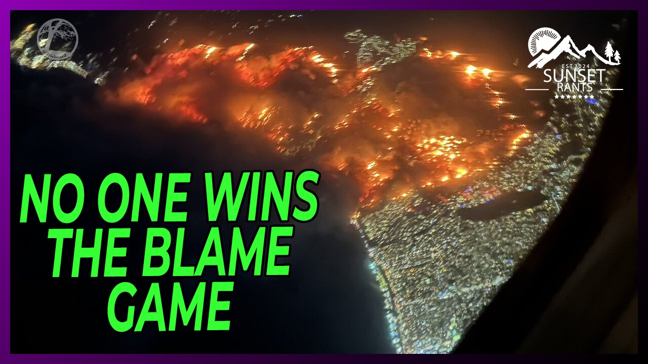 The Blame Game for the Cali Fires tonight on Sunset Rants