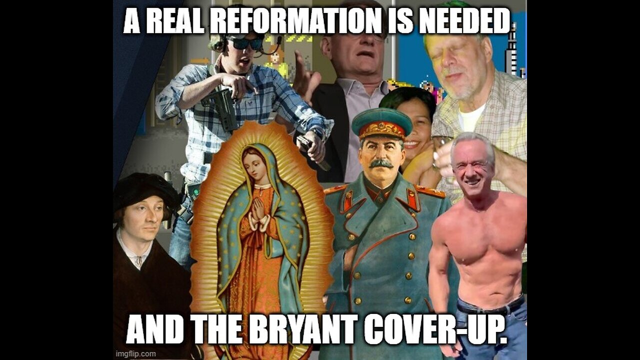 A Real Reformation Is Needed and The Bryant Cover-Up.