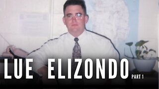 Lue Elizondo Documentary Part 1