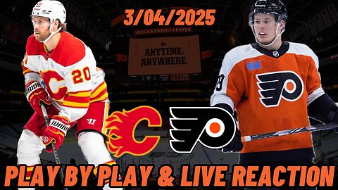 Philadelphia Flyers vs Calgary Flames Live Reaction | NHL | 3/4/2025 | Flyers vs Flames