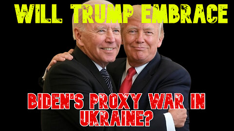 Will Trump Embrace Biden's Proxy War in Ukraine? COI #744