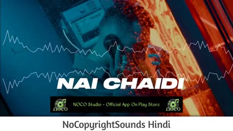 Nai Chaidi _ NoCopyright Hindi Songs __