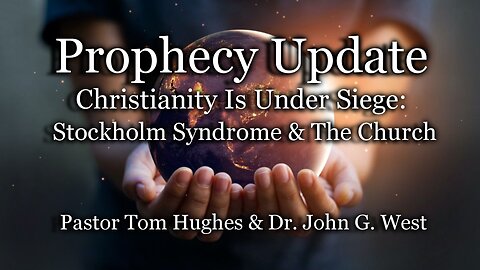 Prophecy Update: Christianity Is Under Siege: Stockholm Syndrome & The Church