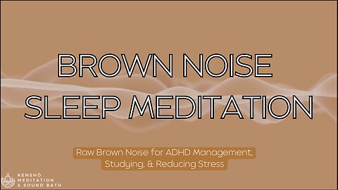 Raw Brown Noise - Sleep Meditation 🟤 ADHD Support, Calming Infants, Perfect For Studying!