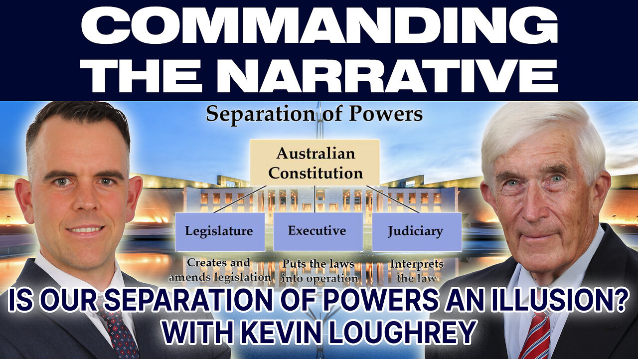 Is Our Separation of Powers an Illusion? - With Kevin Loughrey - CtN39