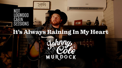 Its Always Raining In My Heart - Johnny Cole Murdock (NOT LOGWOOD CABIN SESSIONS)