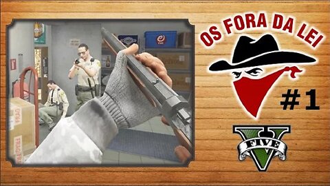 GTA V Online - Vida do Crime - OS FORA DA LEI - EP 01