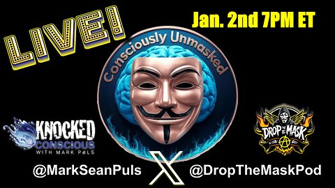 Consciously Unmasked #2 - LIVE! Jan 2nd 2025