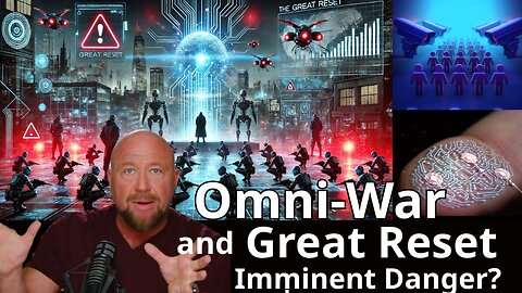 Omni-War and 'Great Reset', Imminent Danger?