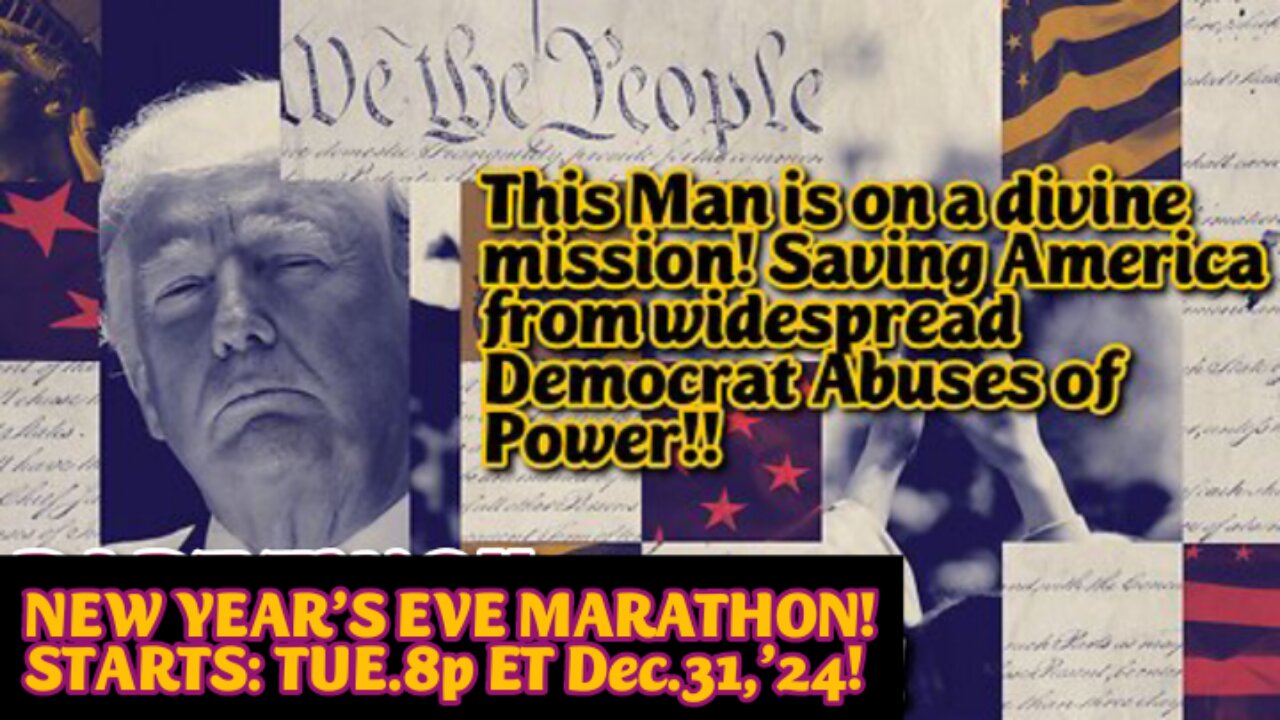 DISRUPTED 25 NEW YEARS MARATHON! DON TRUMP IS A MAN ON A MISSION. ENDING DEMOCRATS ABUSES OF POWER! We expose all of the big above ahead!