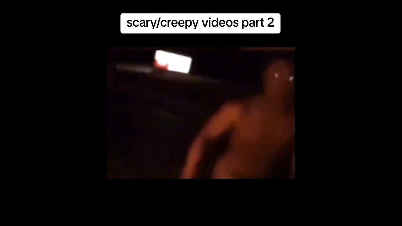 scary videos part 2