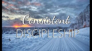 +61 CONSISTENT DISCIPLESHIP, Galatians 4:19-20; 2 Corinthians 3:2