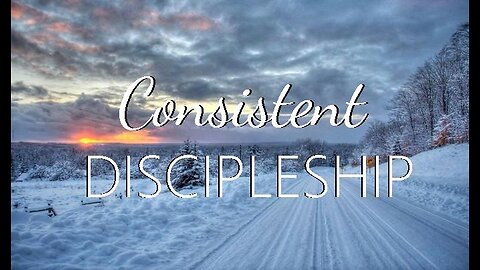 +61 CONSISTENT DISCIPLESHIP, Galatians 4:19-20; 2 Corinthians 3:2