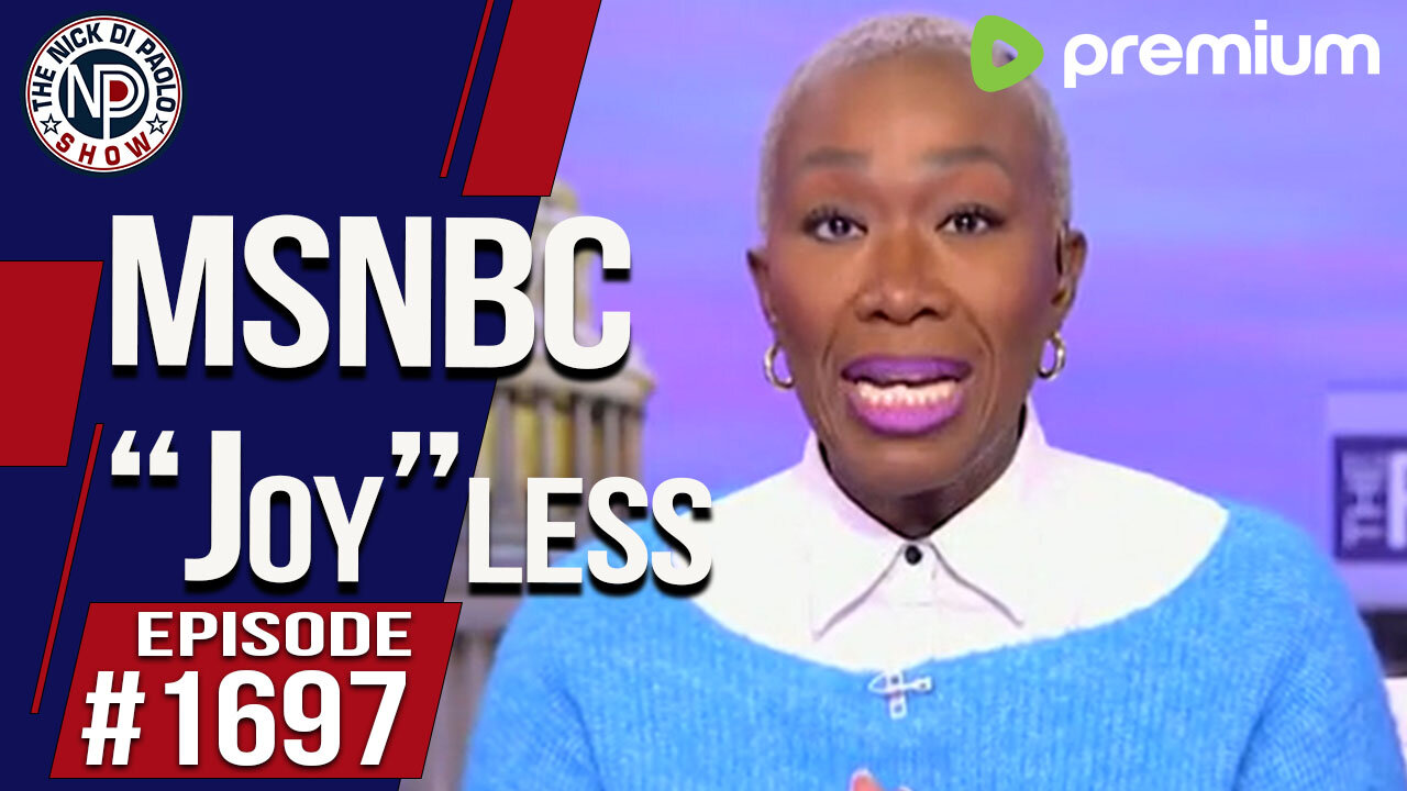 MSNBC “Joy”less | Nick Di Paolo Show #1697