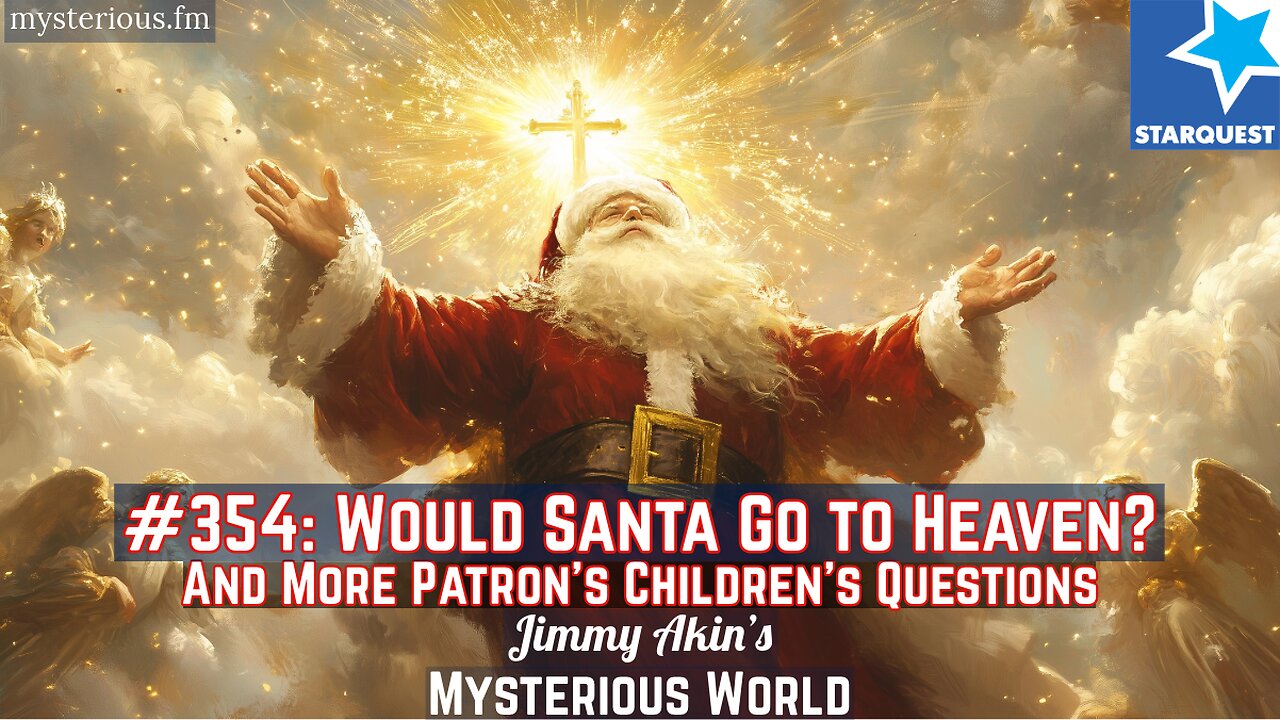 Would Santa Go to Heaven? (Patrons’ Children’s Questions) - Jimmy Akin's Mysterious World