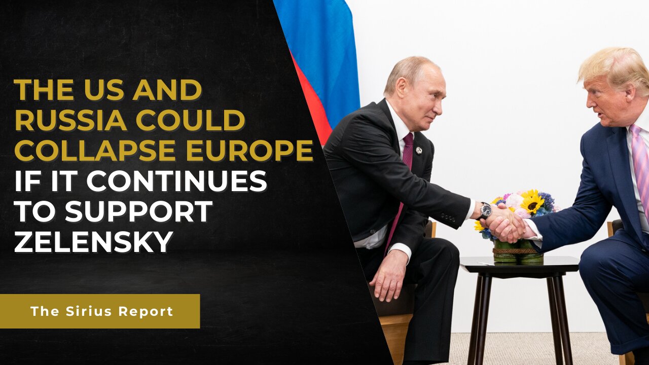 The US and Russia could collapse Europe if it continues to support Zelensky